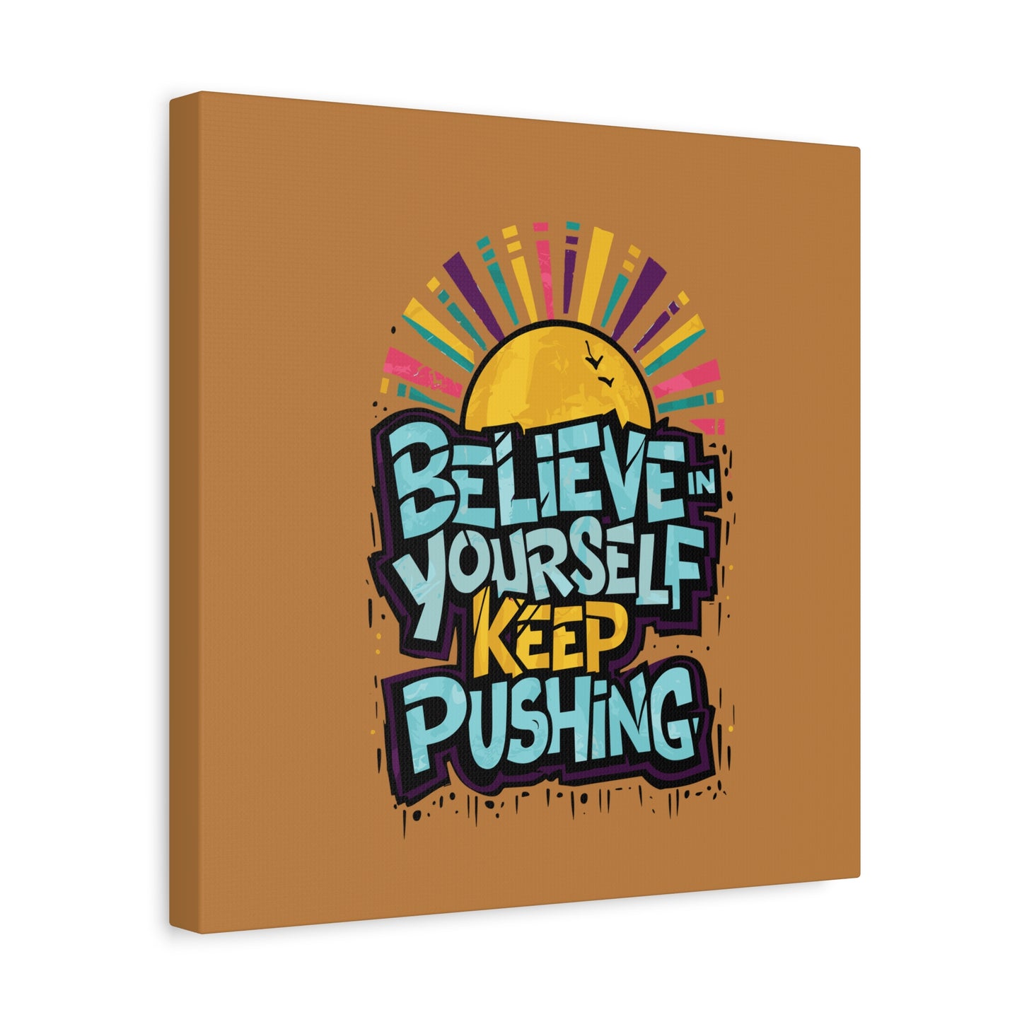 Believe In Yourself Keep Pushing Matte Canvas, Stretched, 1.25"