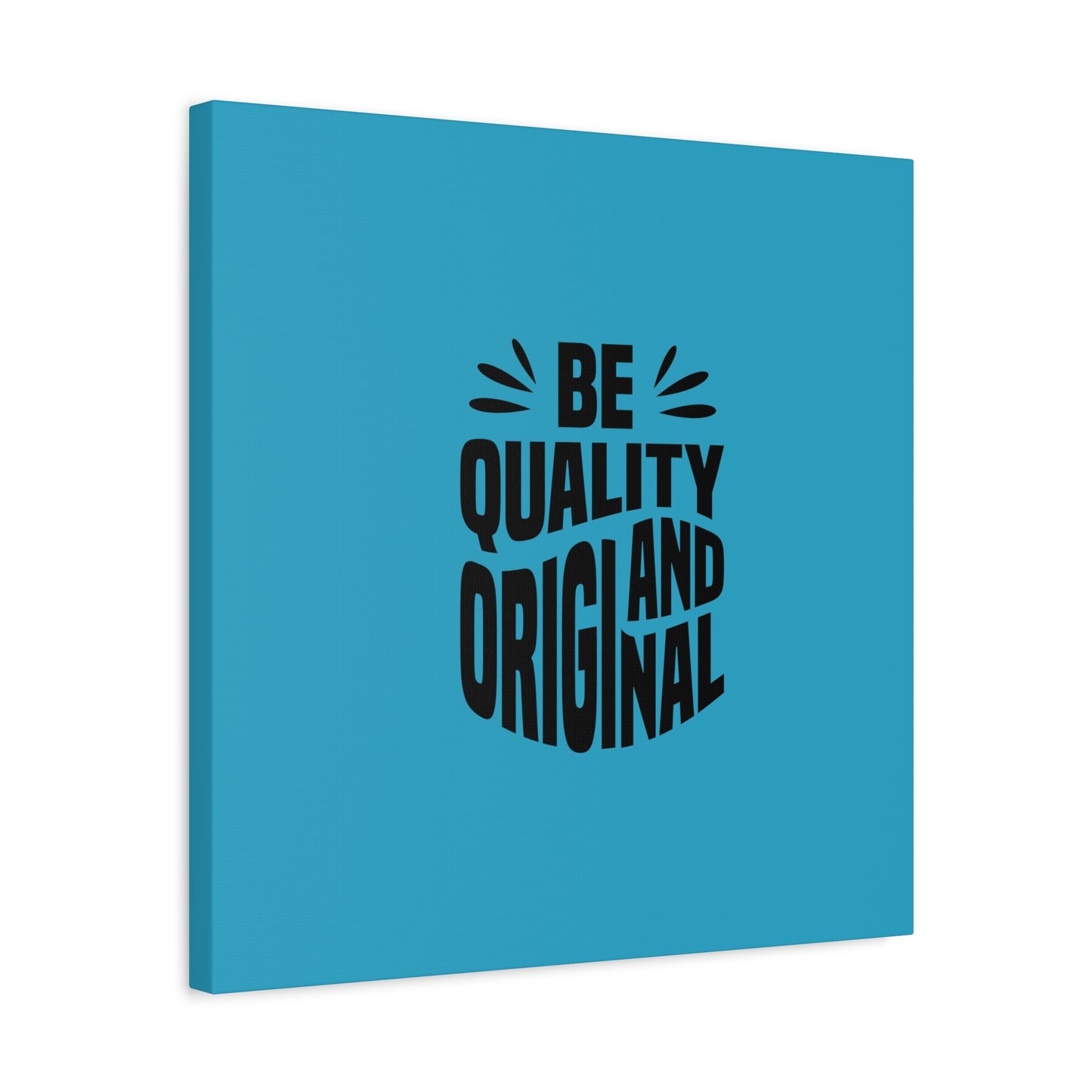 Be Quality And Original Matte Canvas, Stretched, 1.25"
