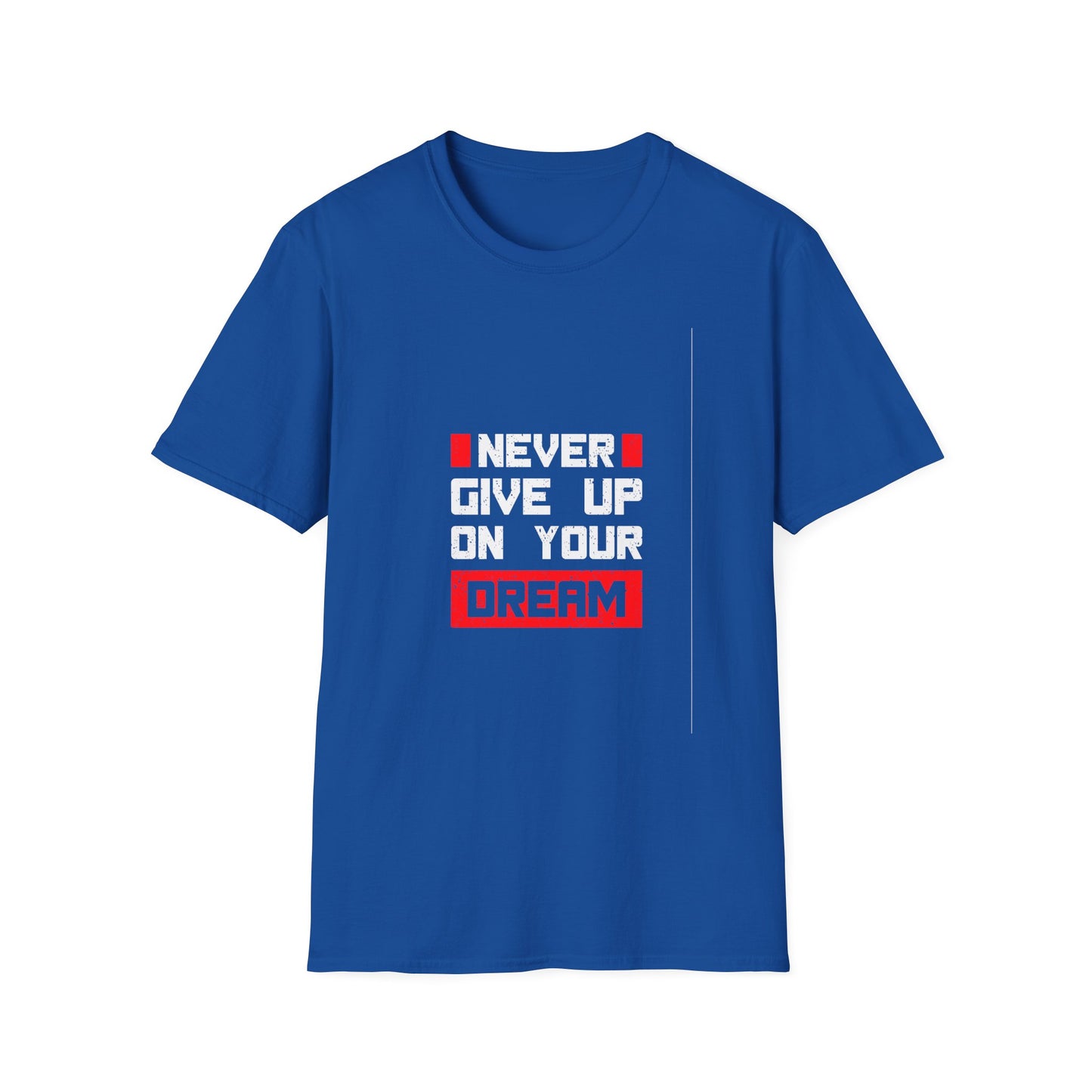 Never Give Up on Your Dream Unisex Softstyle T-Shirt