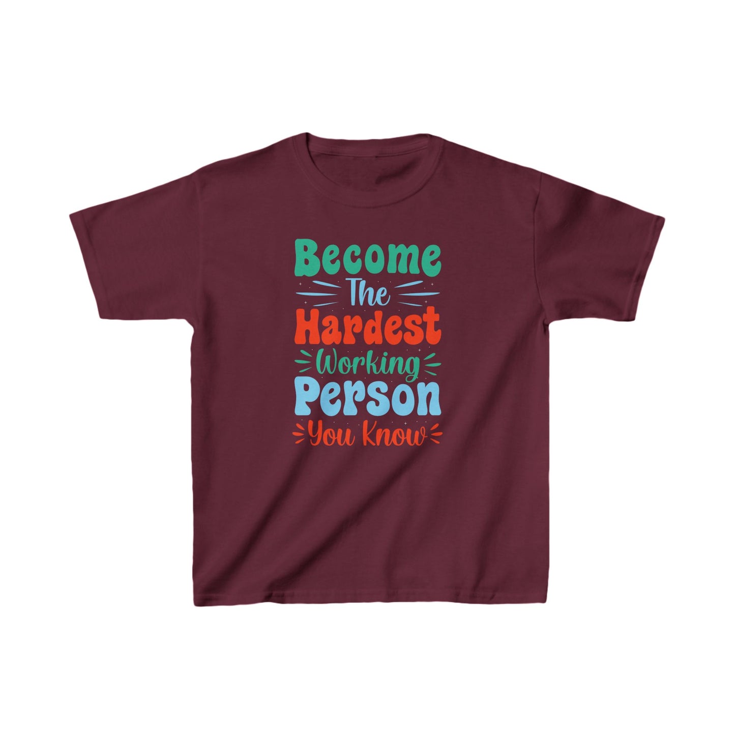 Become The Hardest Working Person You Known Kids Heavy Cotton™ Tee
