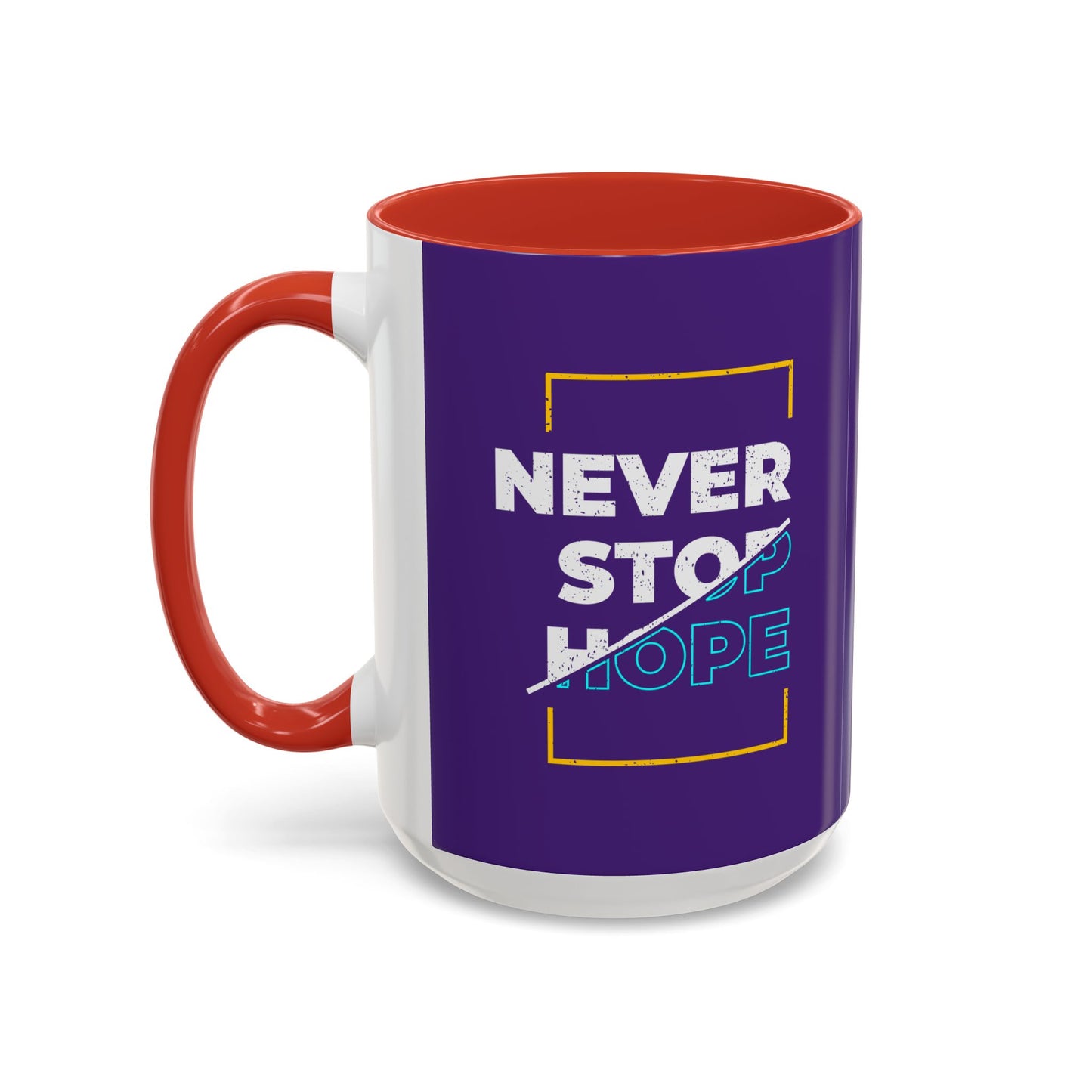 Never Stop Hope Accent Coffee Mug (11, 15oz)