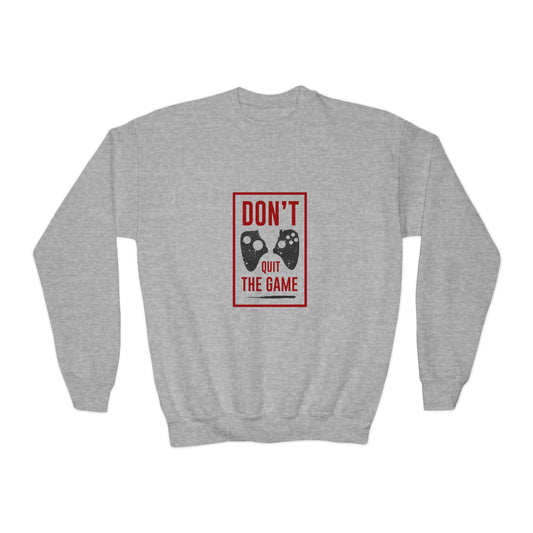Don't Quit The Game Youth Crewneck Sweatshirt