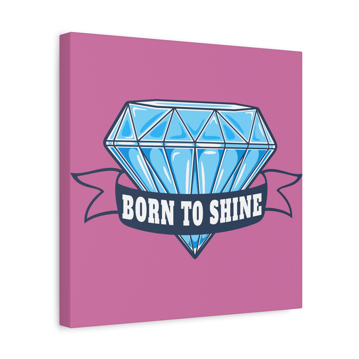 Born To Shine Matte Canvas, Stretched, 1.25"