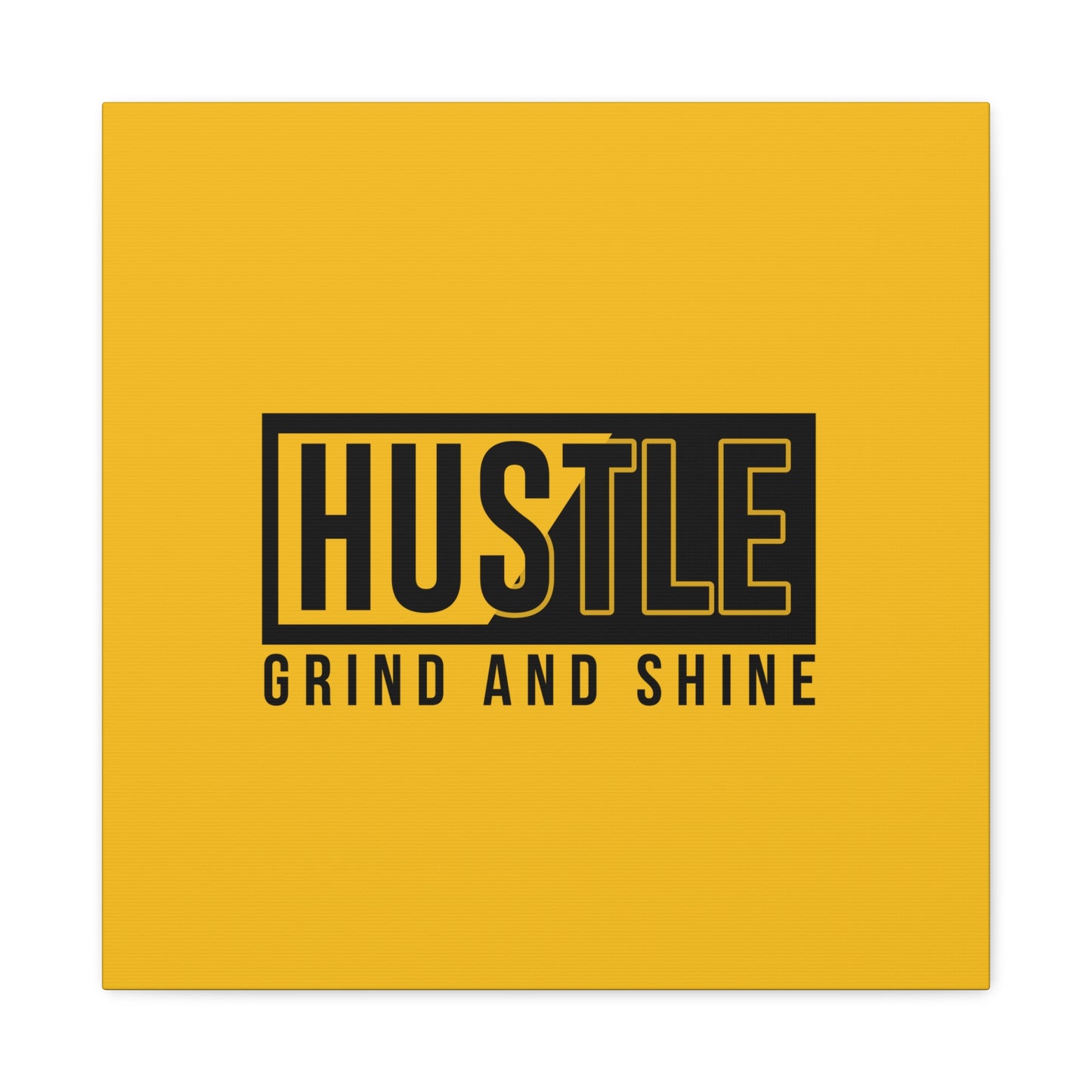 Hustle Grind And Shine Matte Canvas, Stretched, 1.25"
