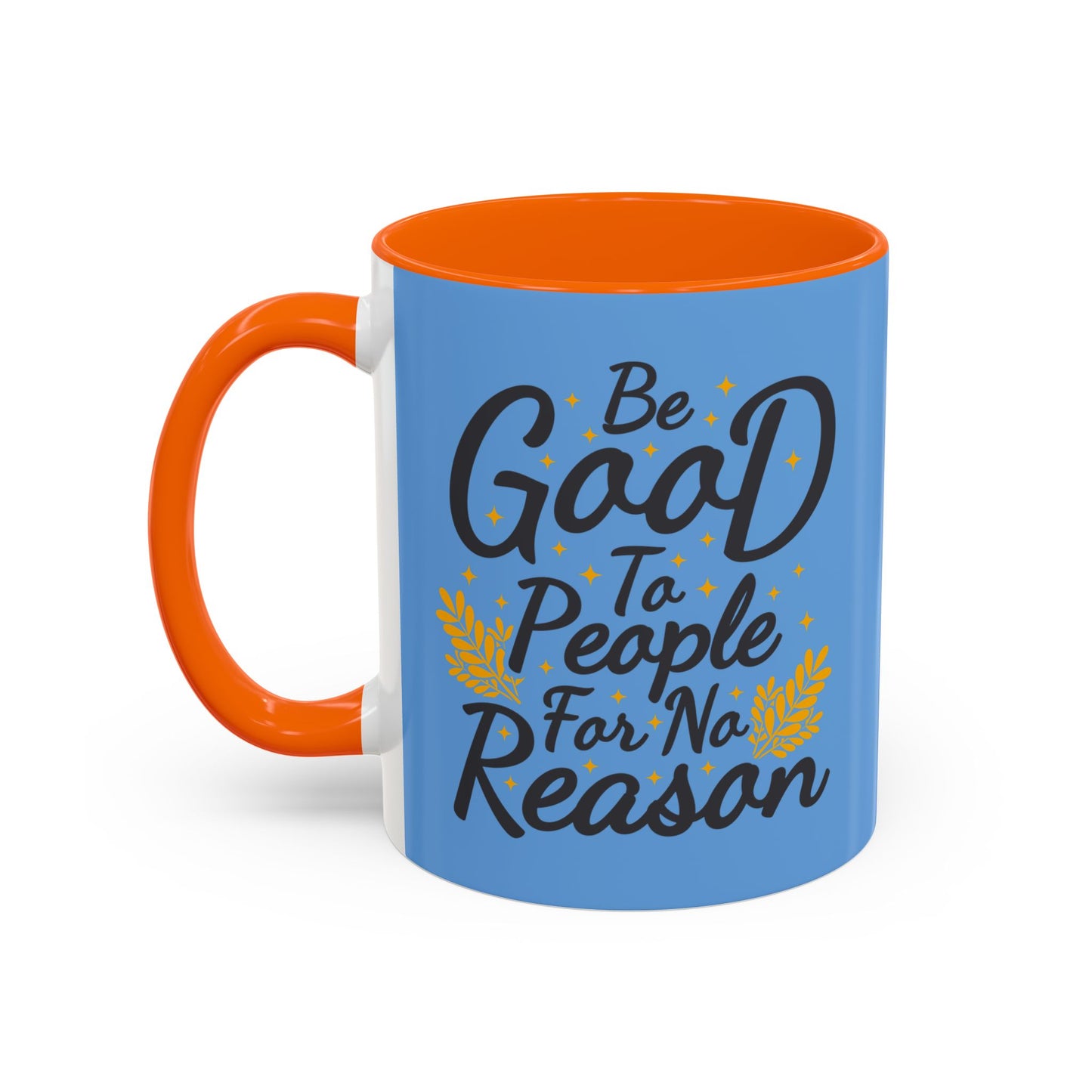 Be Good To People For No Reason Accent Coffee Mug (11, 15oz)