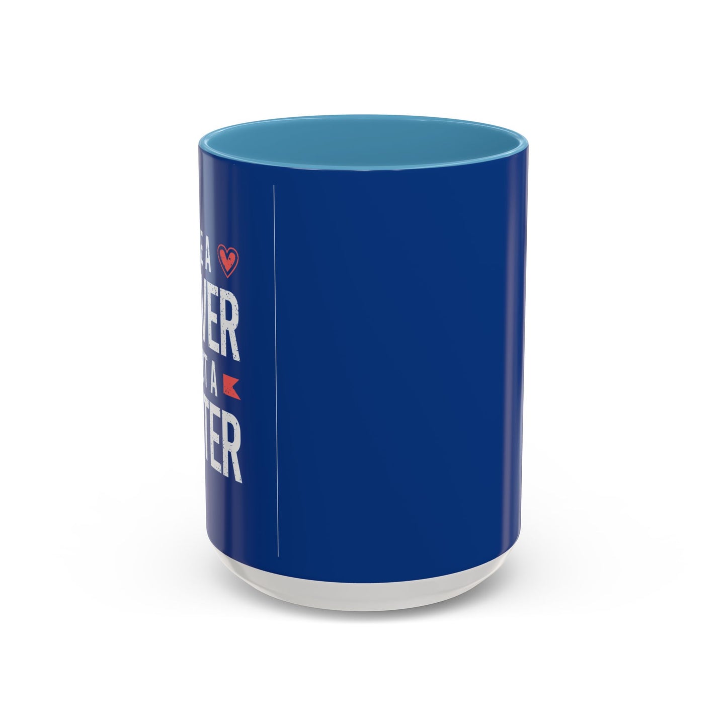 Be A Lover Not A Hater Accent Coffee Mug (11, 15oz)