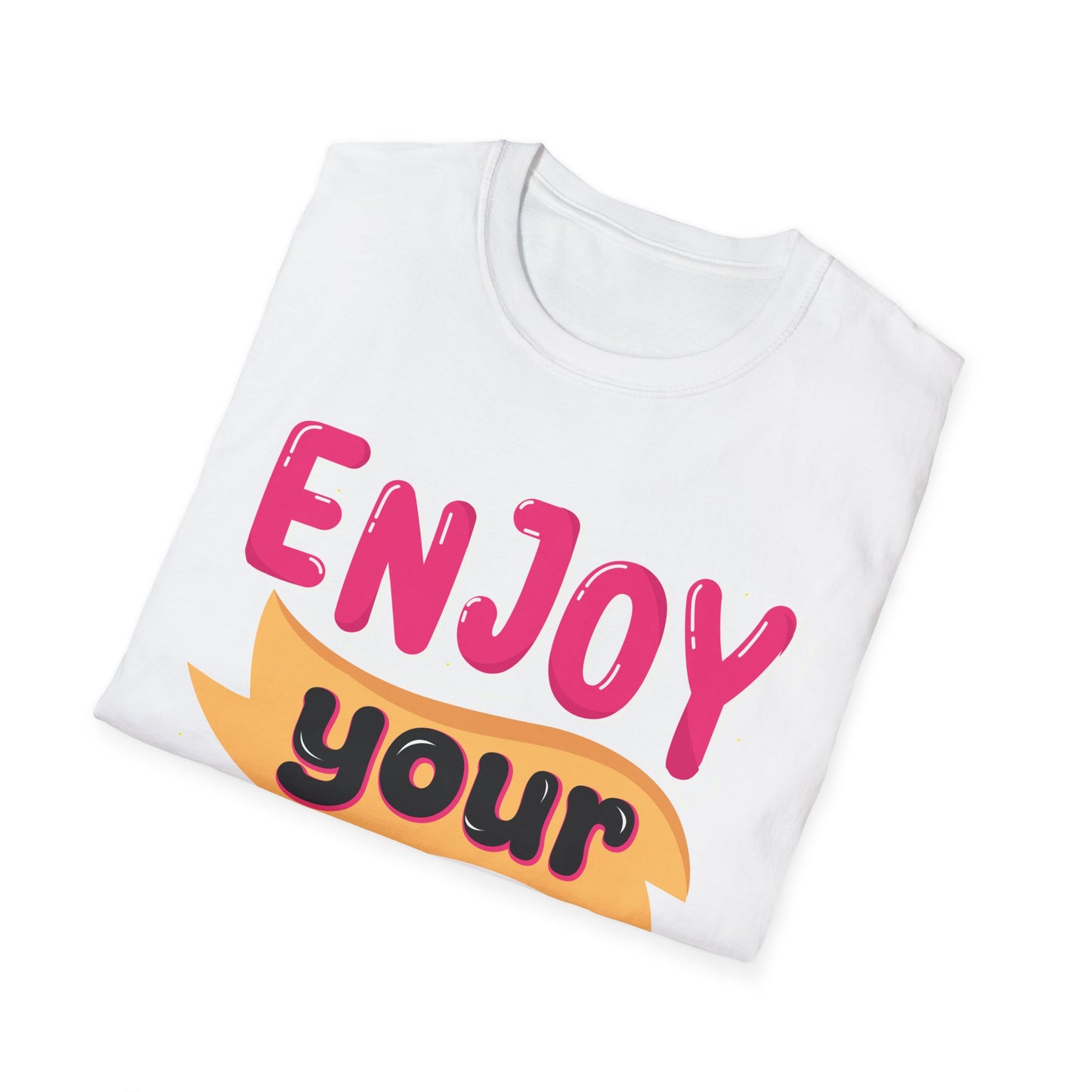 Enjoy Your Life Unisex Softstyle T-Shirt