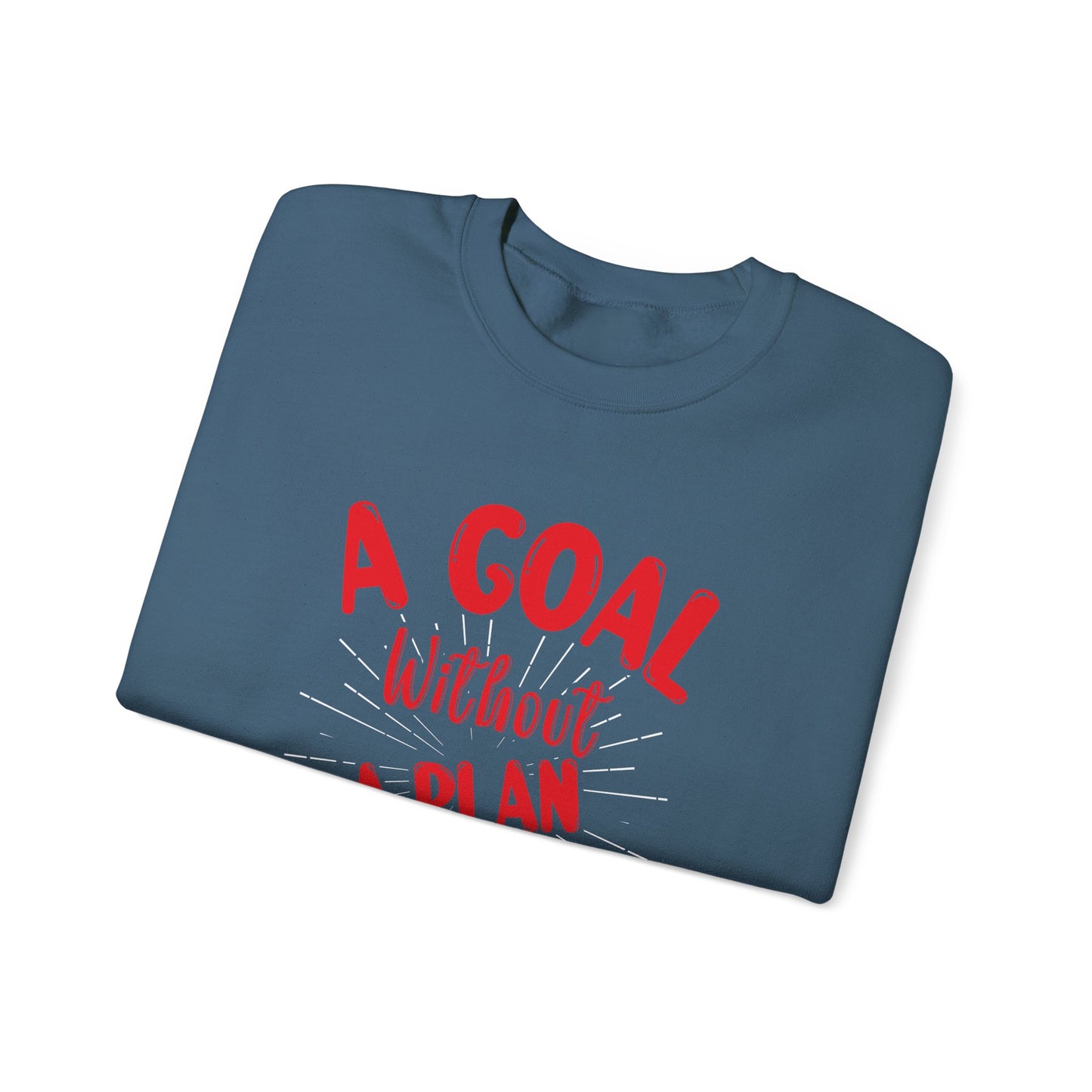 A Goal Without A Plan Is Just A Wish Unisex Heavy Blend™ Crewneck Sweatshirt