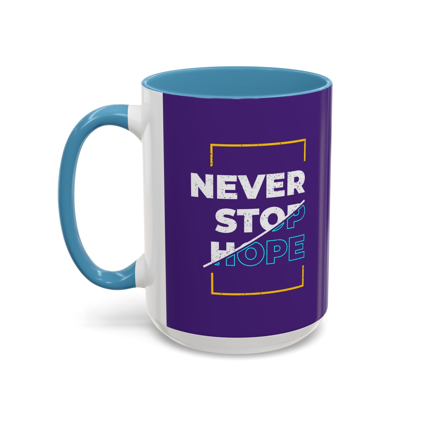 Never Stop Hope Accent Coffee Mug (11, 15oz)