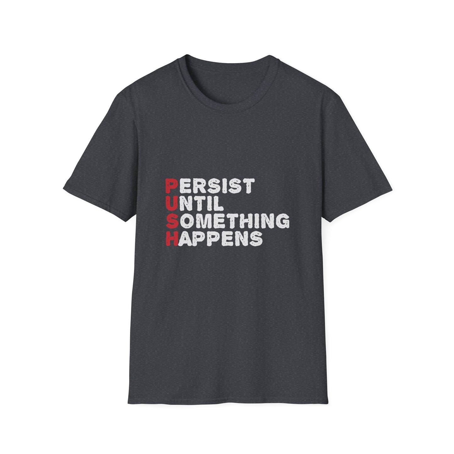 Persist Until Something Happens Unisex Softstyle T-Shirt