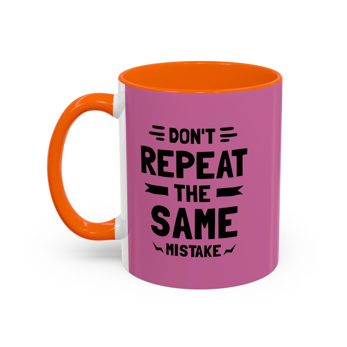Don't Repeat The Same Mistake Accent Coffee Mug (11, 15oz)