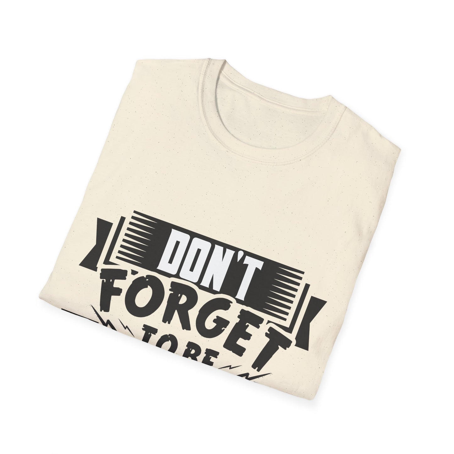 Don't Forget To Be Awesome Unisex Softstyle T-Shirt