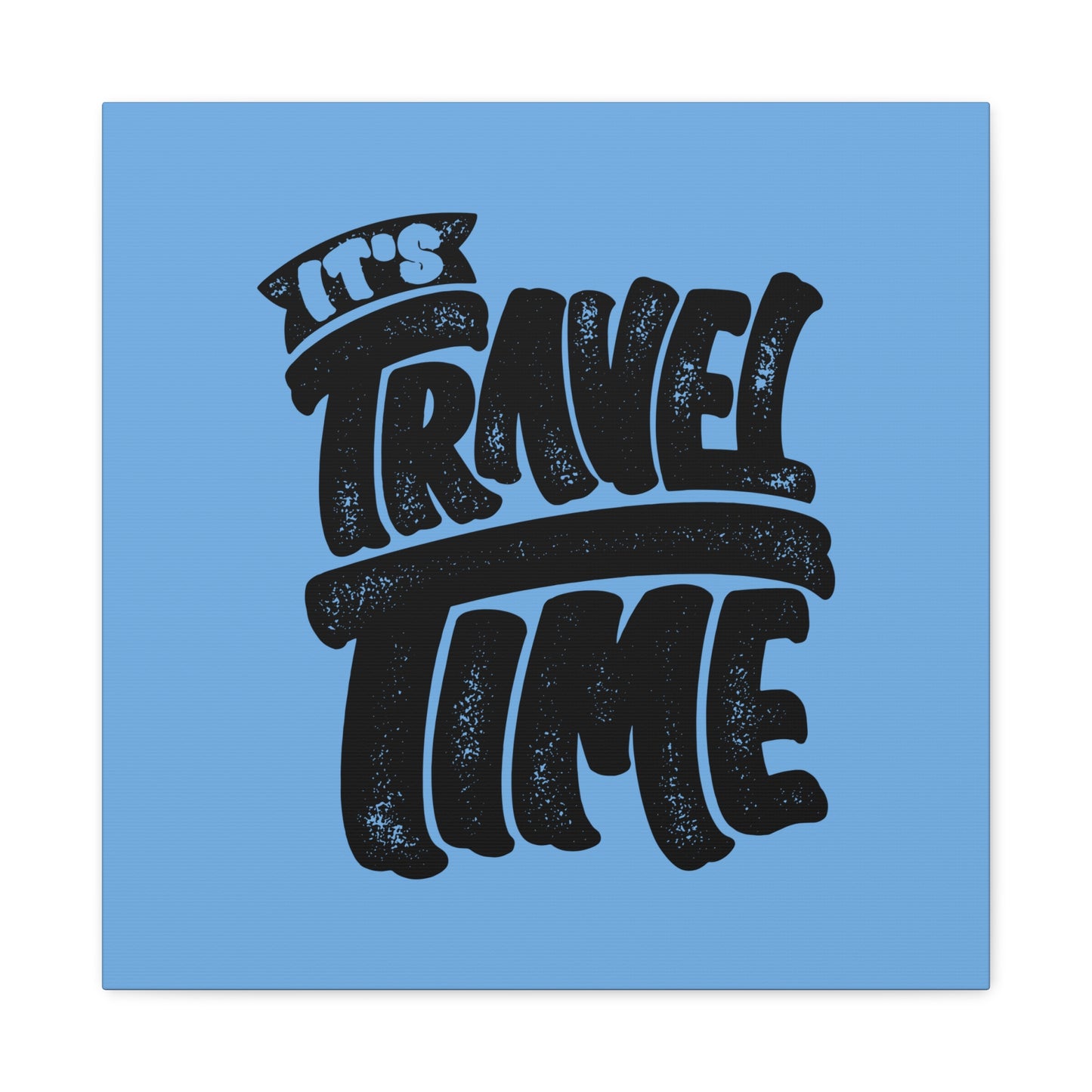 It's Travel Time Matte Canvas, Stretched, 1.25"