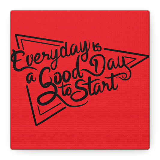 Every Day Is A Good Day To Start Matte Canvas, Stretched, 1.25"