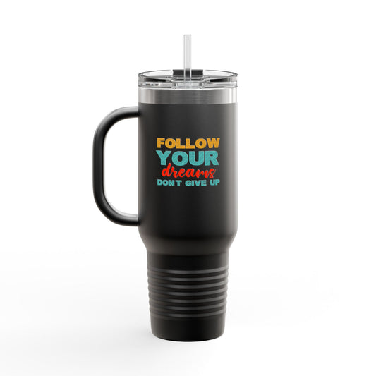 Follow Your Dreams Insulated Travel Mug, 40oz