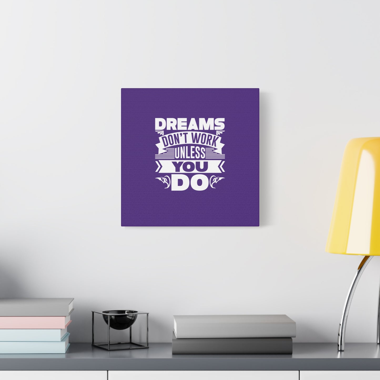 Dreams Don't Work Unless You Do Matte Canvas, Stretched, 1.25"