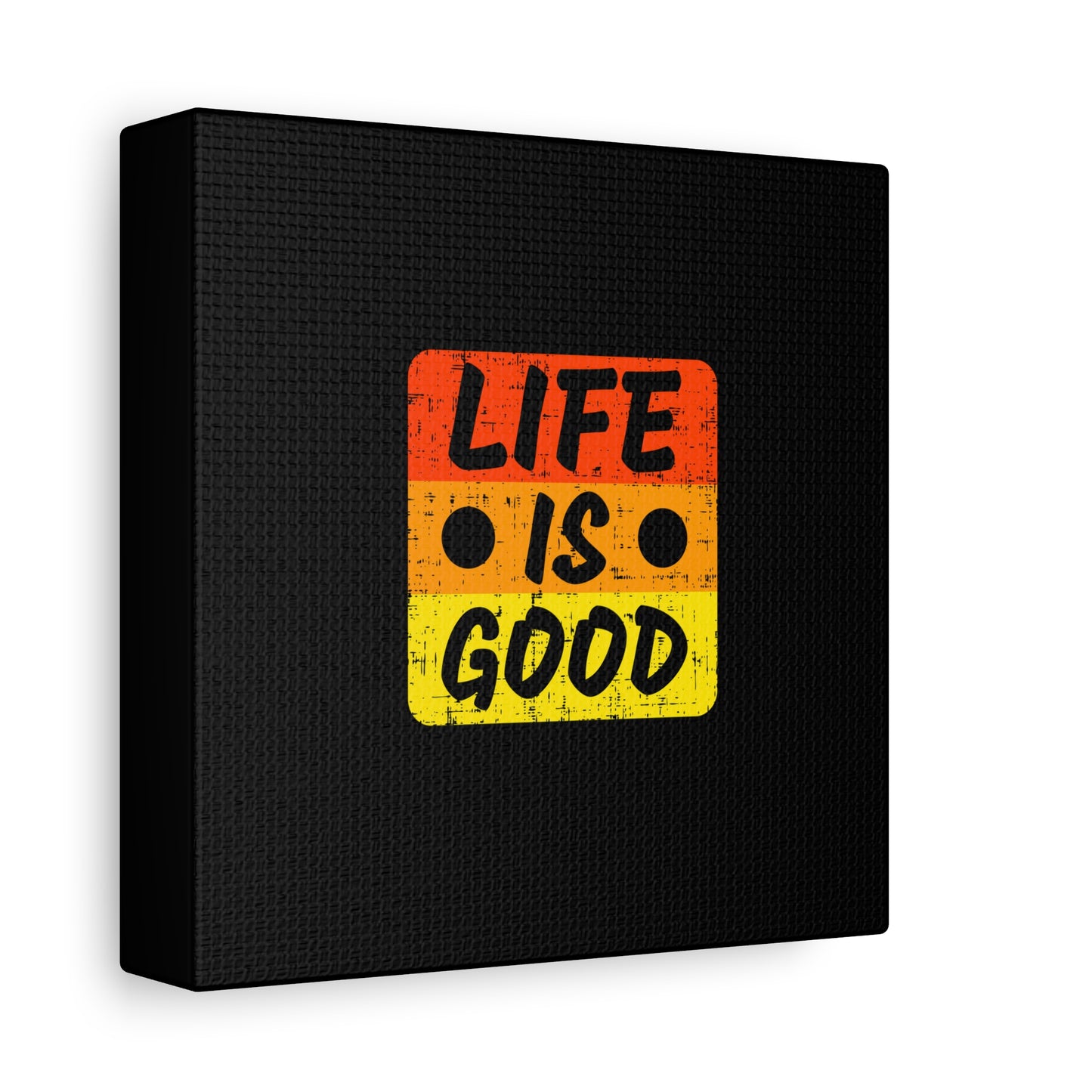 Life Is Good Matte Canvas, Stretched, 1.25"