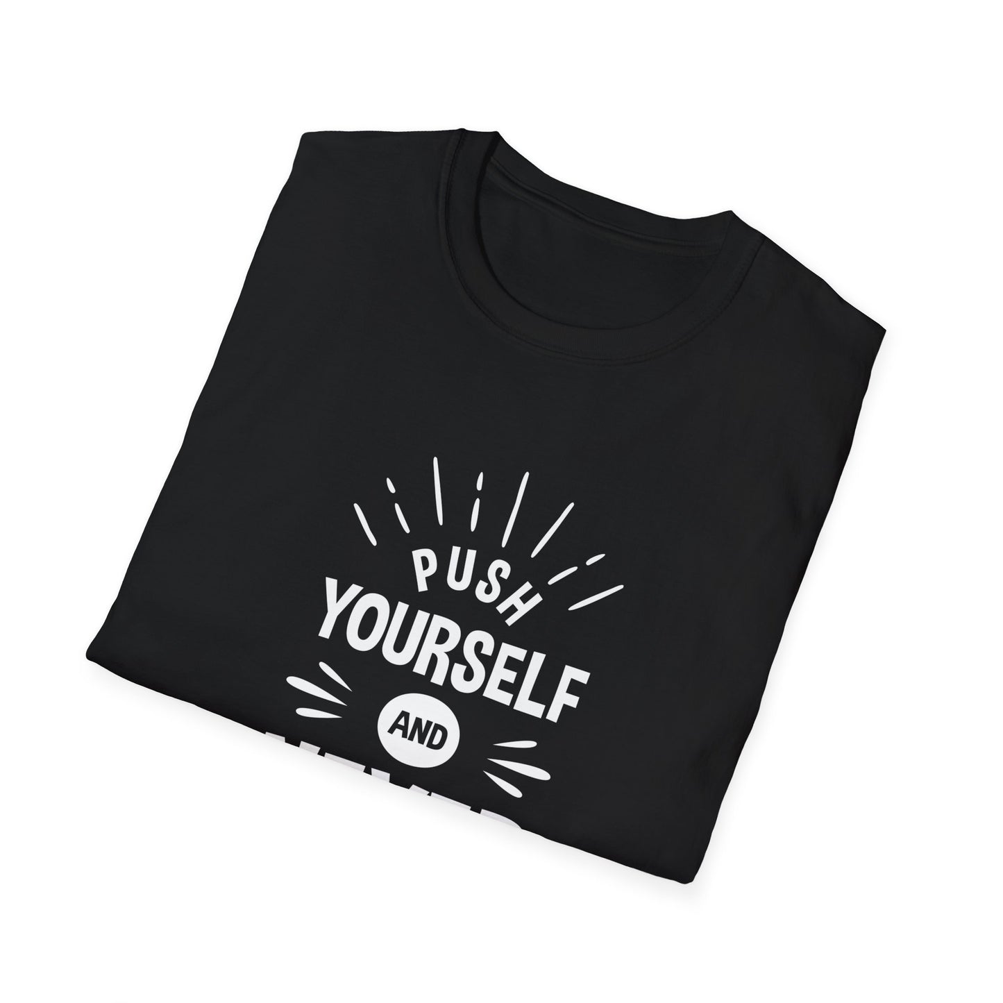Push Yourself And Never Give Up Unisex Softstyle T-Shirt
