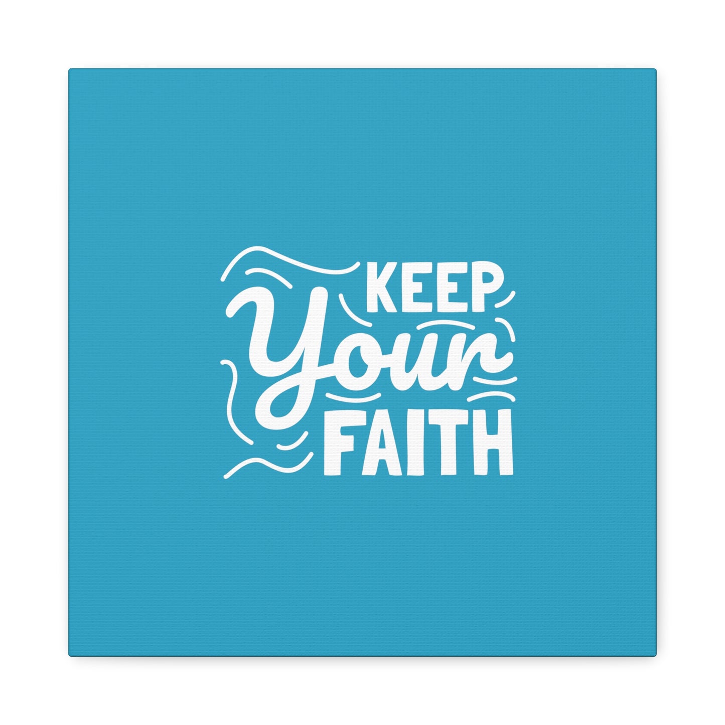 Keep Your Faith Matte Canvas, Stretched, 1.25"