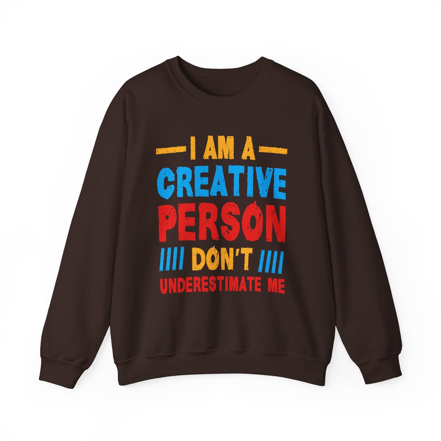 I Am A Creative Person Don't Understimate Me Unisex Heavy Blend™ Crewneck Sweatshirt
