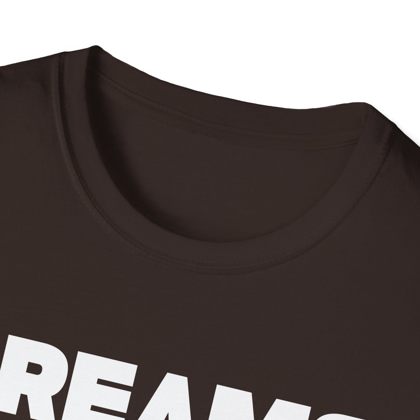 Dreams Don't Work Unless You Do Unisex Softstyle T-Shirt