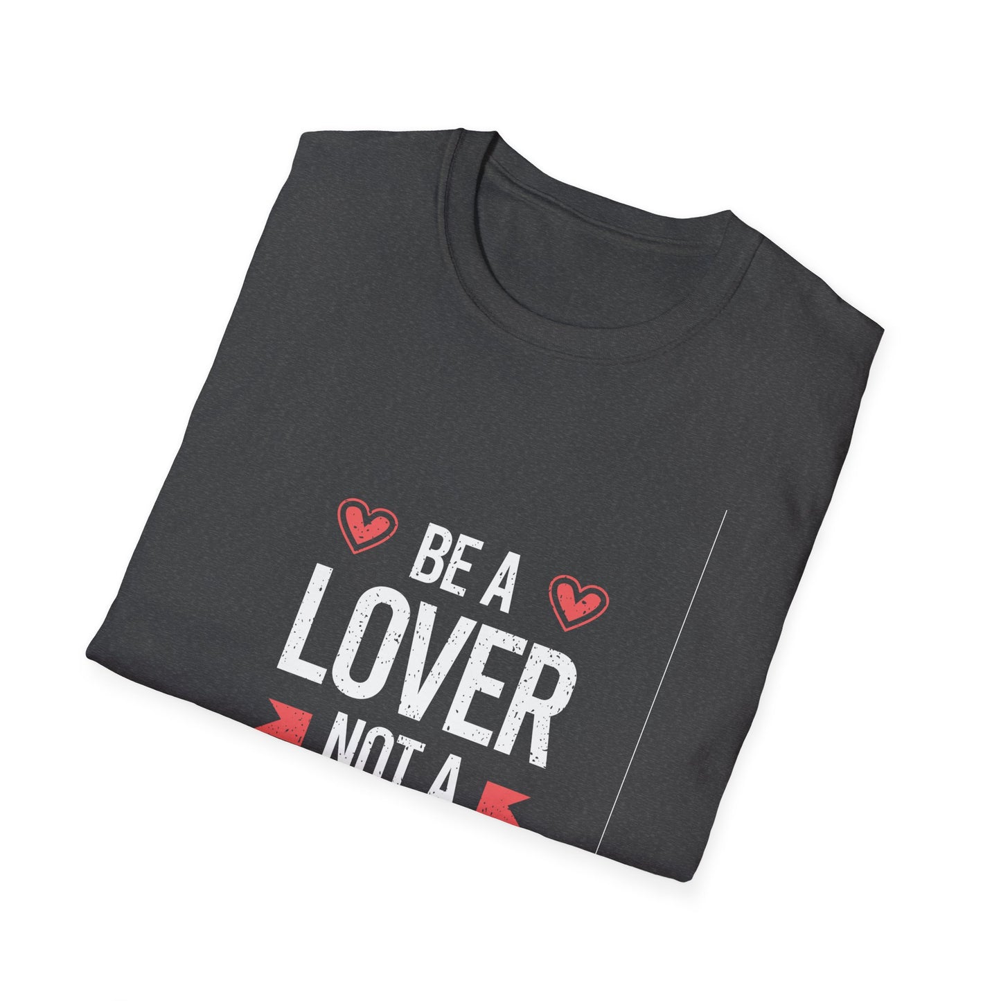 Be A Lover Not A Hater Unisex Softstyle T-Shirt