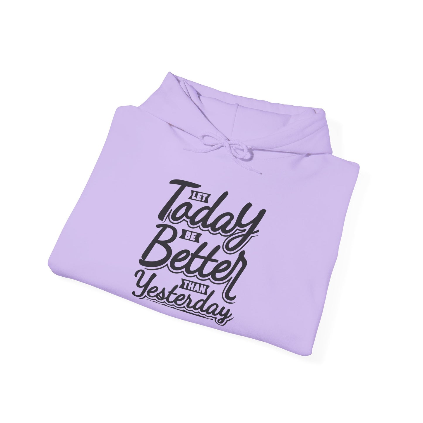 Let Today Be Better Than Yesterday Unisex Heavy Blend™ Hooded Sweatshirt