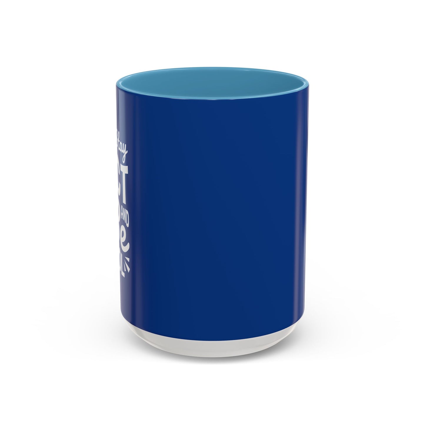 Stay Act And Be Cool Accent Coffee Mug (11, 15oz)