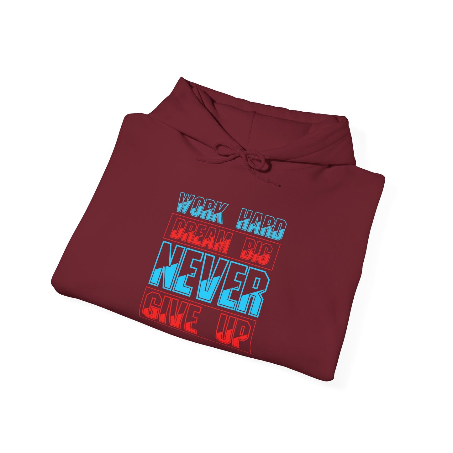 Work Hard Dream Big Never Give Up Unisex Heavy Blend™ Hooded Sweatshirt