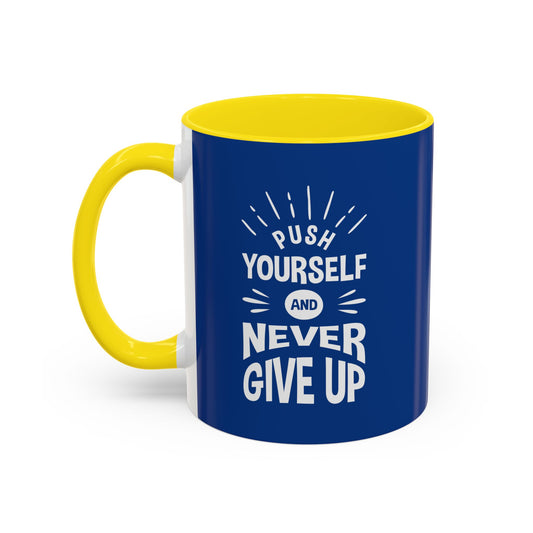 Push Yourself And Never Give Up Accent Coffee Mug (11, 15oz)