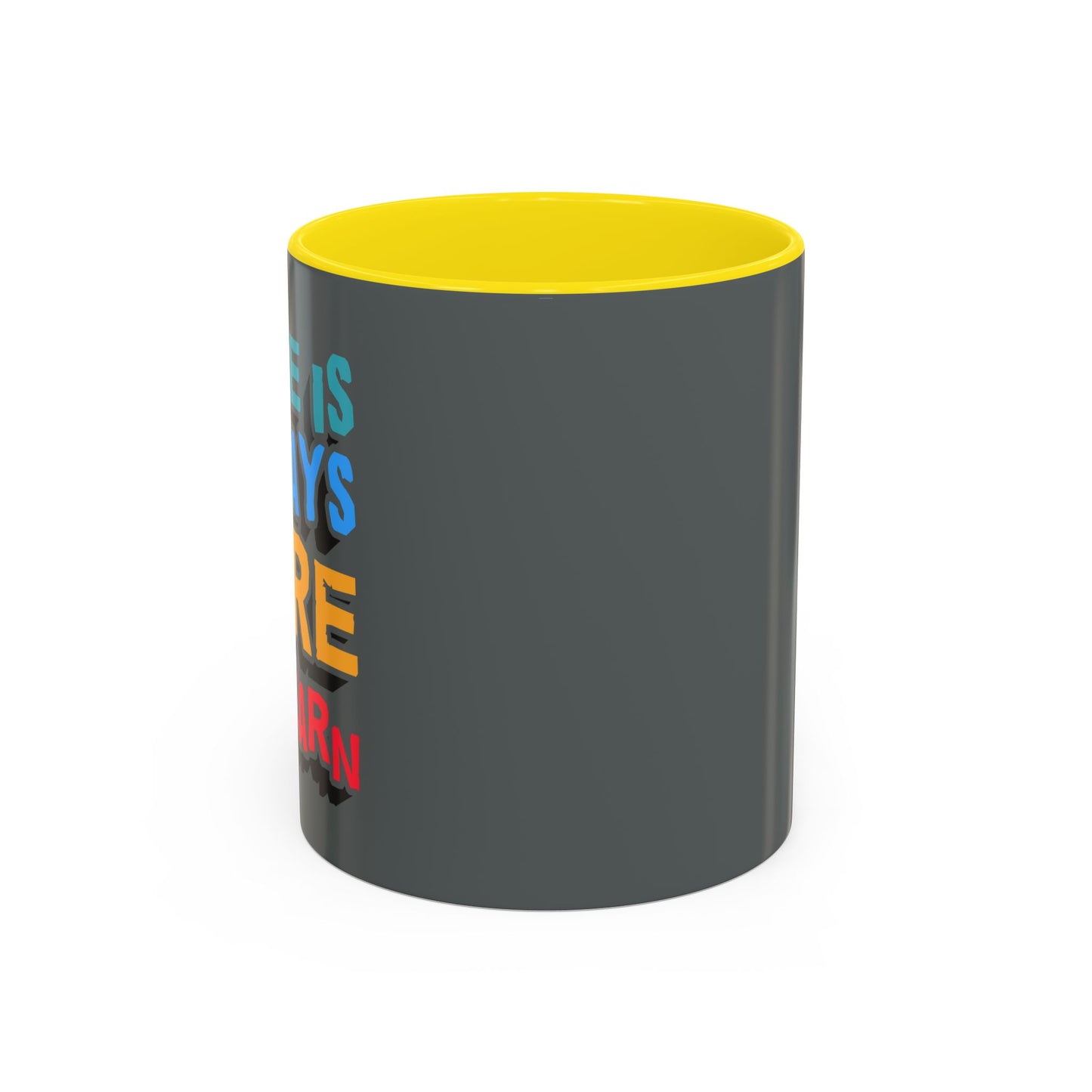 There Is Always More To Learn Accent Coffee Mug (11, 15oz)