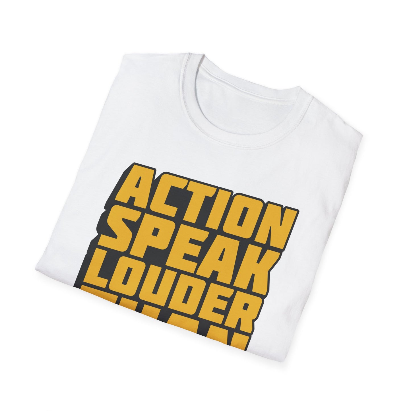Action Speak Louder Than Words  Unisex Softstyle T-Shirt