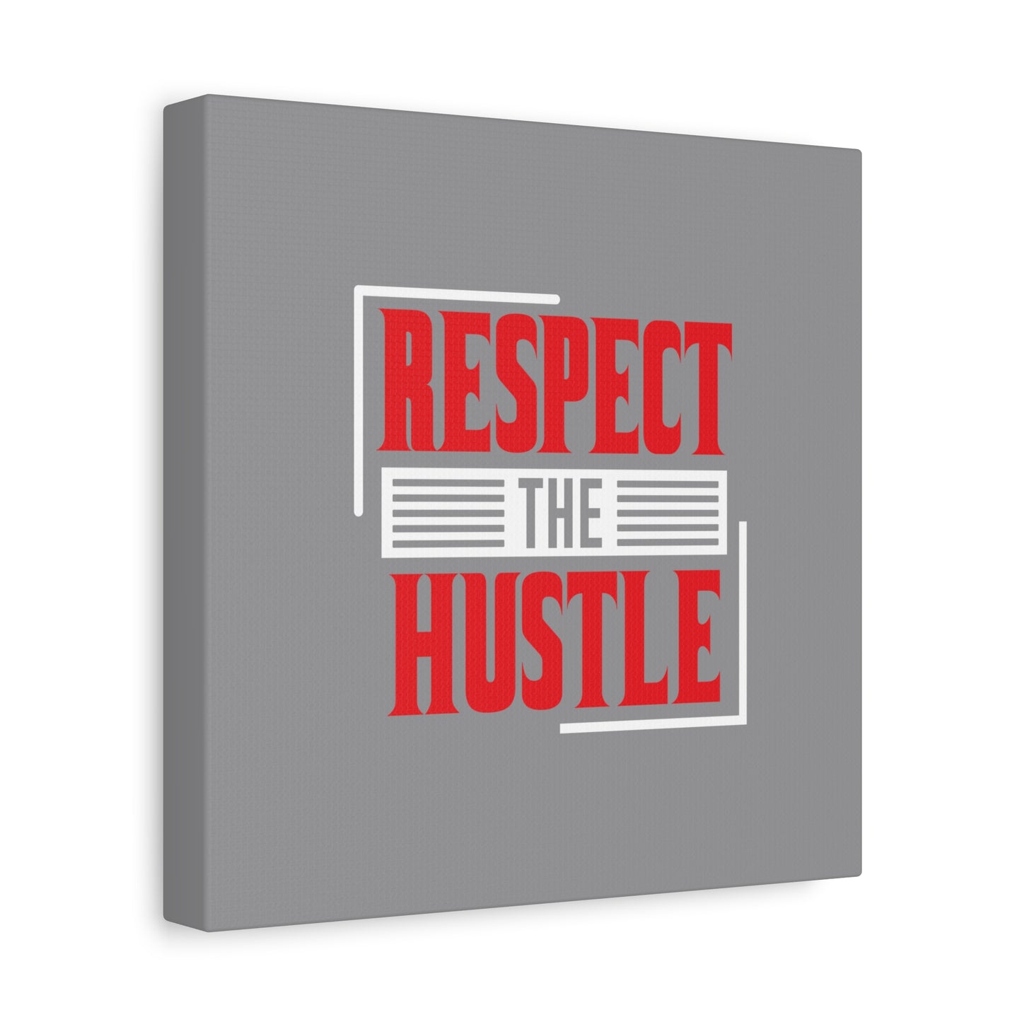 Respect The Hustle Matte Canvas, Stretched, 1.25"