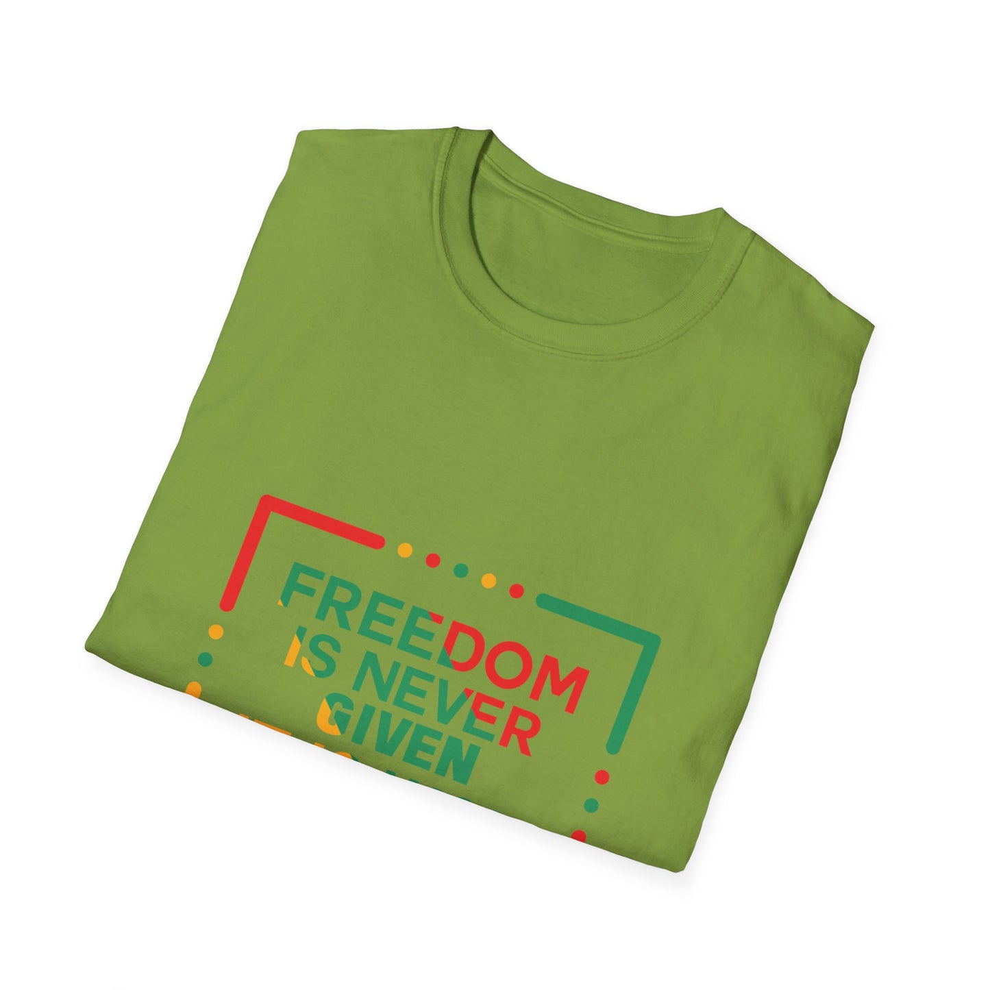 Freedom Is Never Given It Is Won Unisex Softstyle T-Shirt