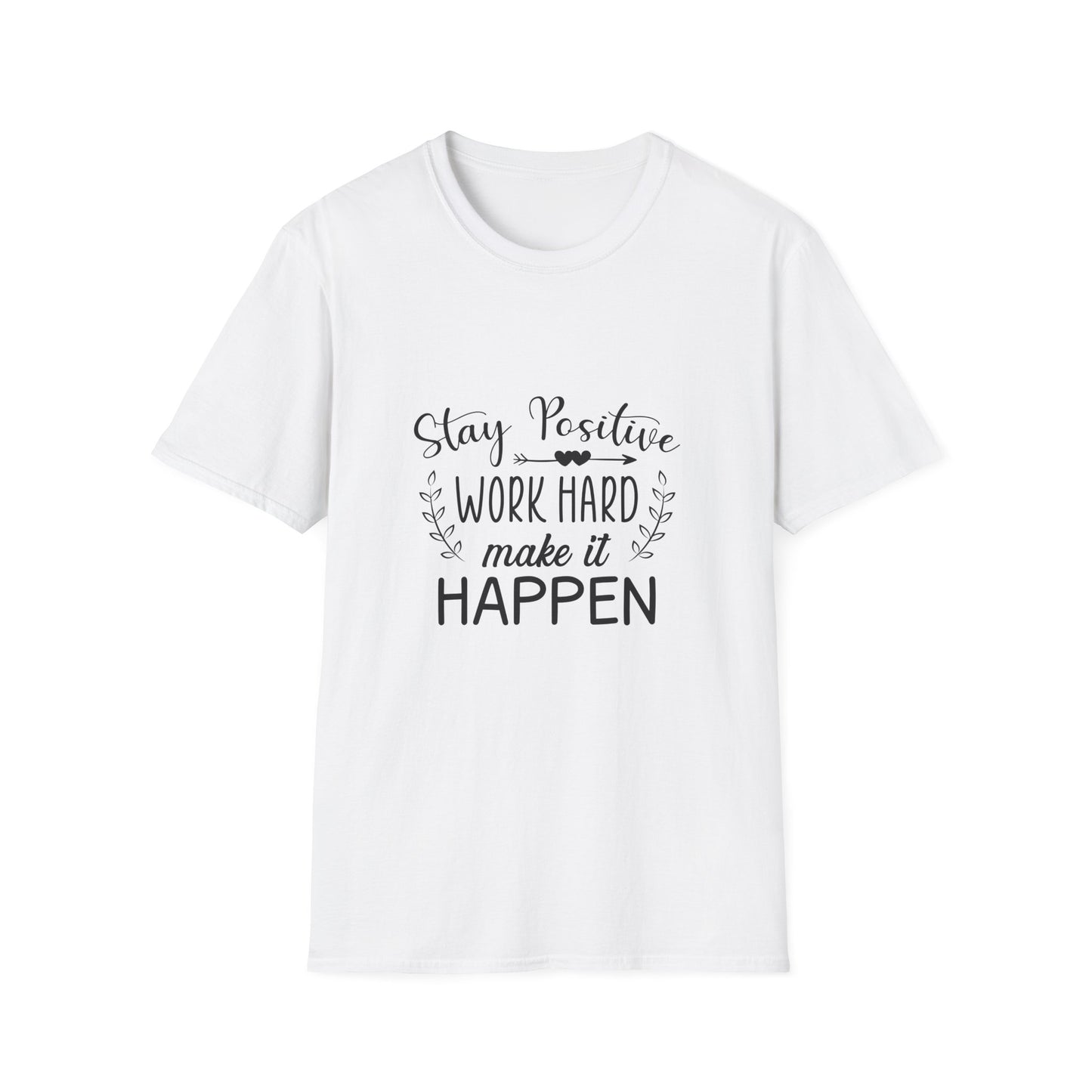 Stay Positive Work Hard Make It Happen Unisex Softstyle T-Shirt