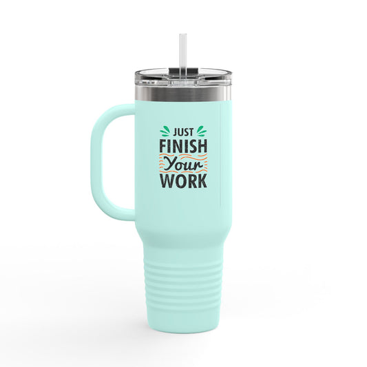 Just Finish Your Work Insulated Travel Mug, 40oz