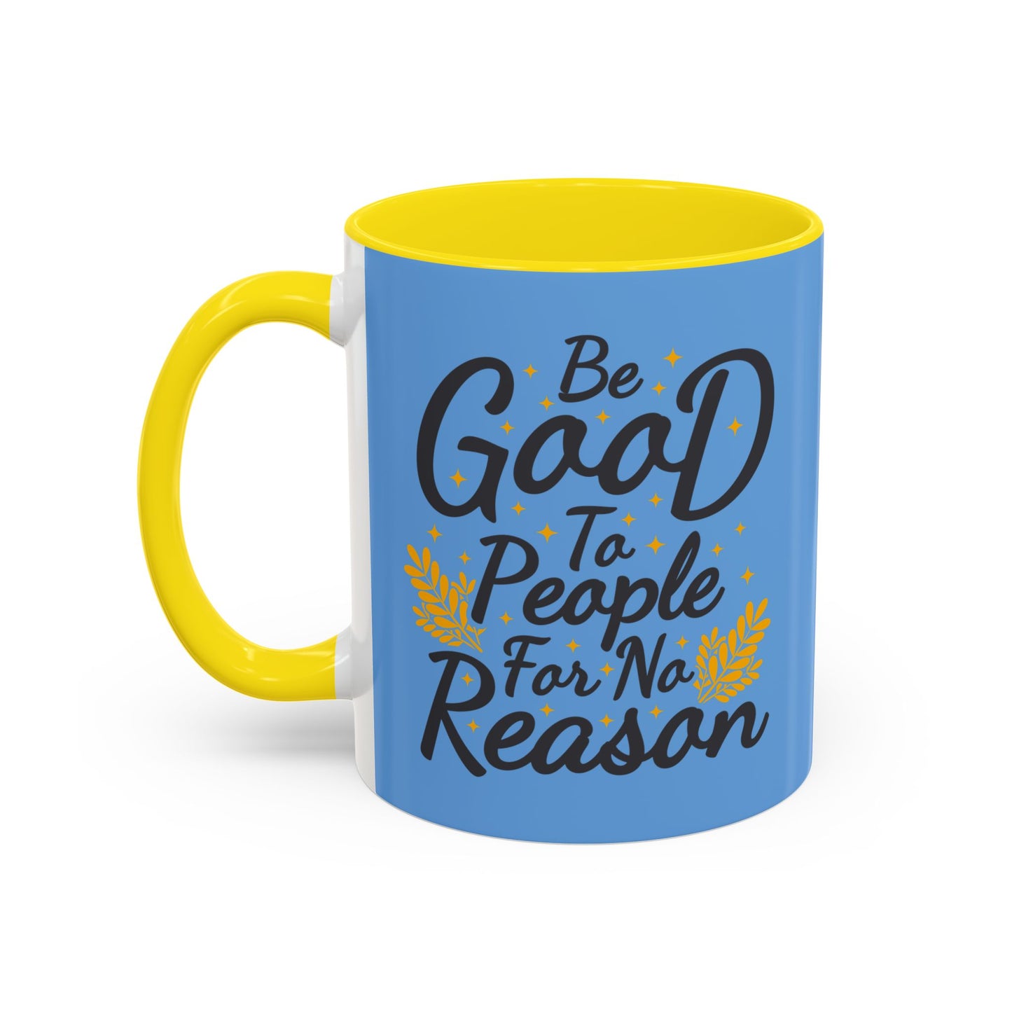 Be Good To People For No Reason Accent Coffee Mug (11, 15oz)