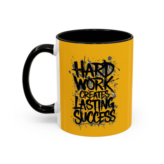 Hard Work Creates Lasting Success Accent Coffee Mug (11, 15oz)