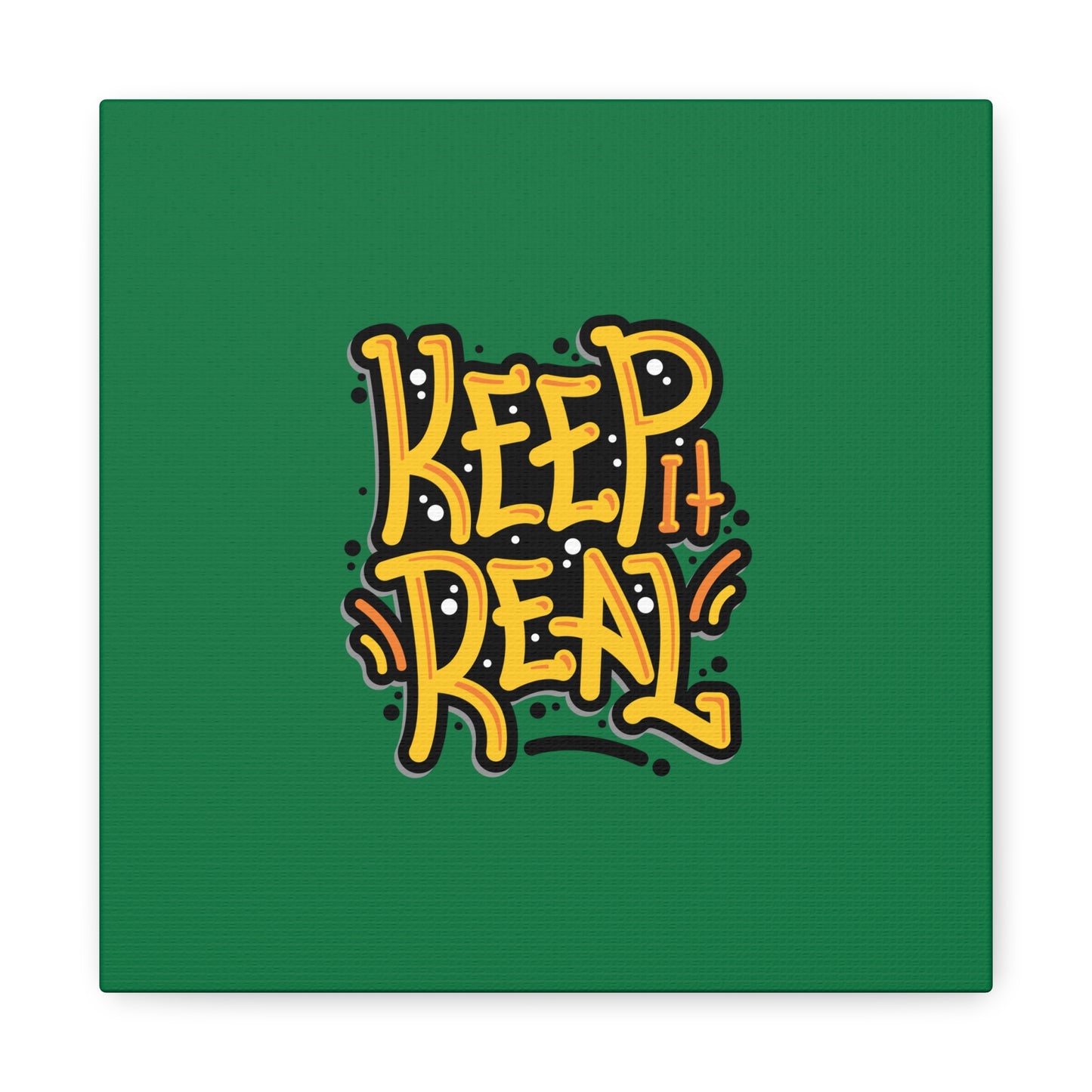 Keep It Real Matte Canvas, Stretched, 1.25"
