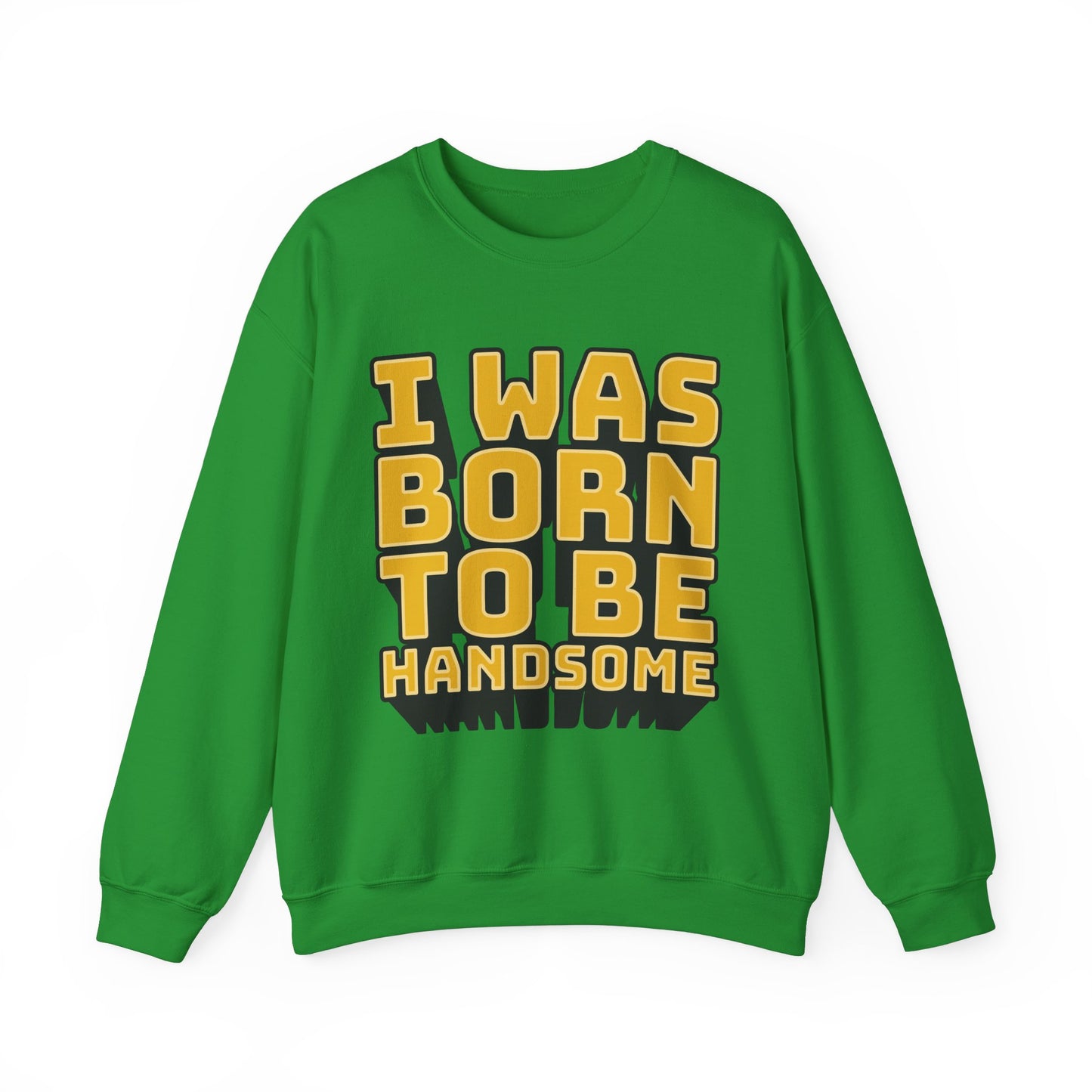I Was Born To Be Handsome Unisex Heavy Blend™ Crewneck Sweatshirt