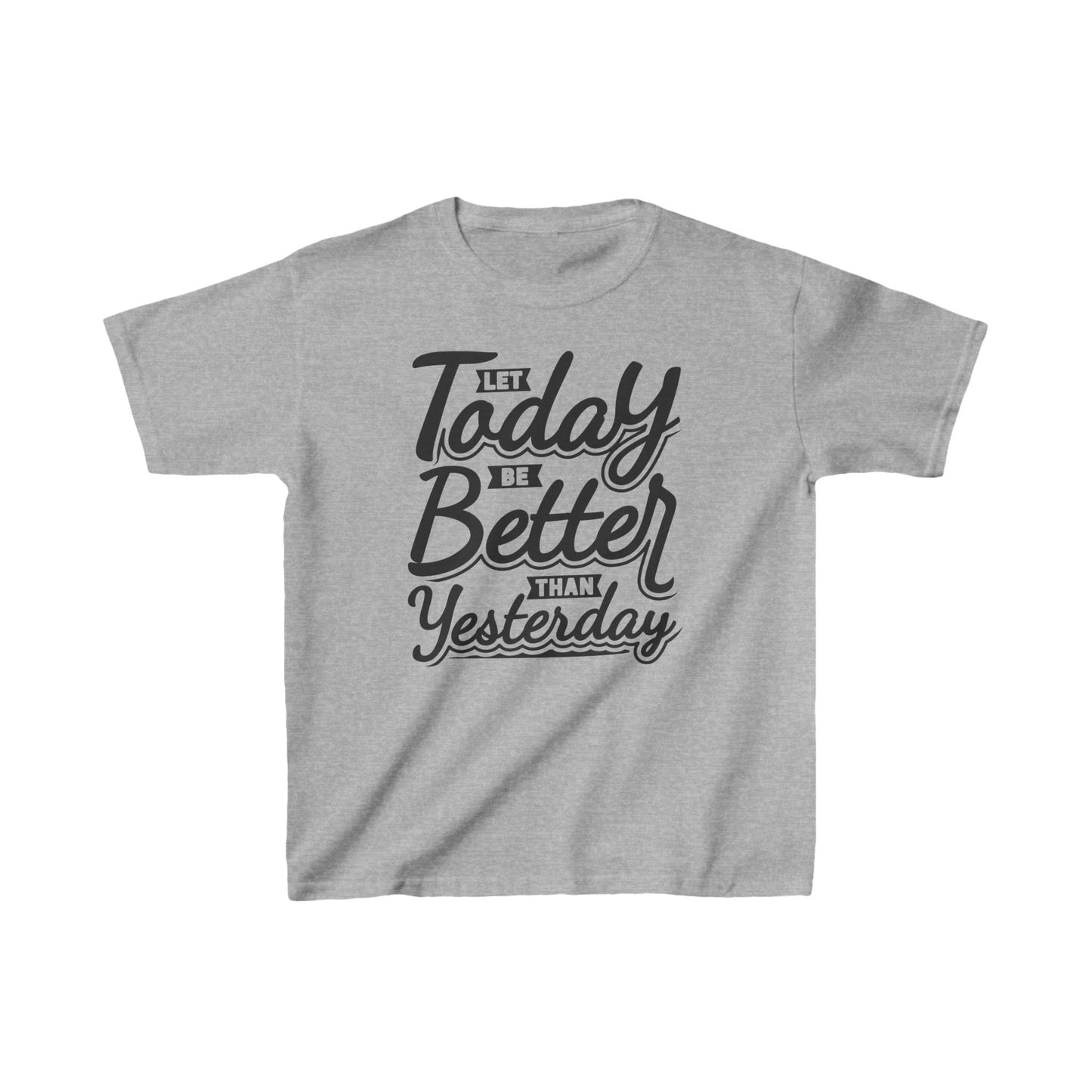 Let Today Be Better Than Yesterday Kids Heavy Cotton™ Tee