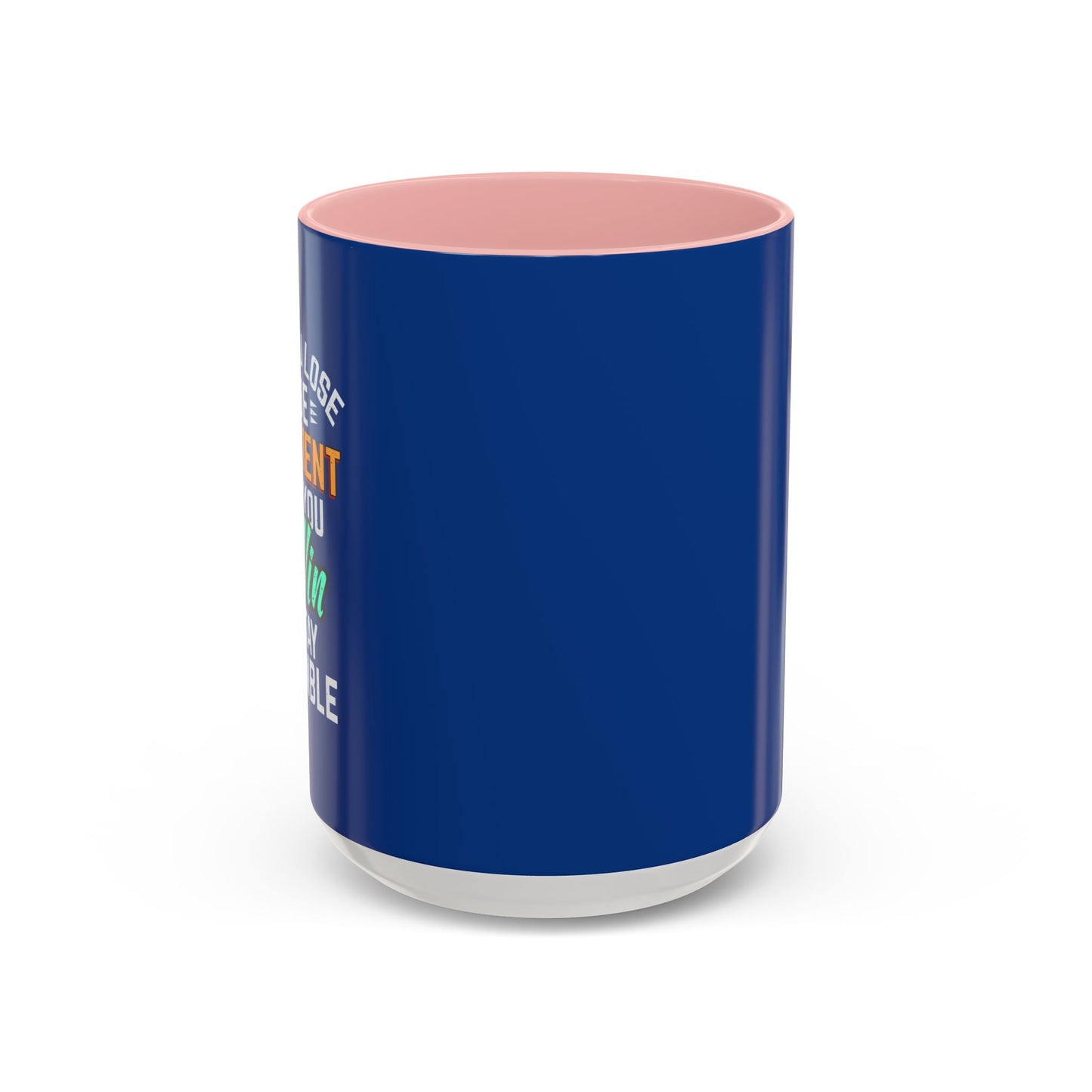 If You Loss Be Patient If You Win Stay Humble Accent Coffee Mug (11, 15oz)