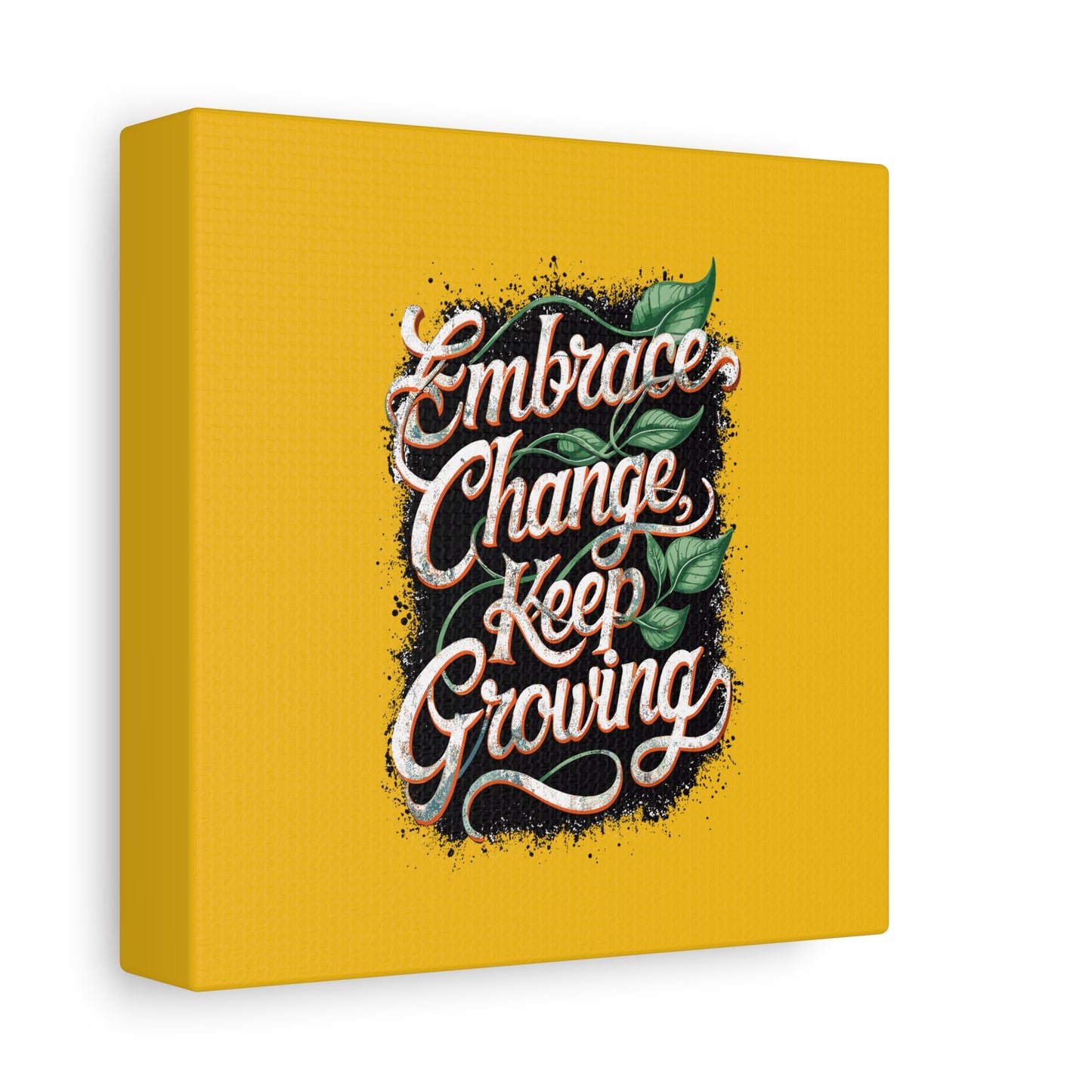 Embrace Change Keep Growing Matte Canvas, Stretched, 1.25"