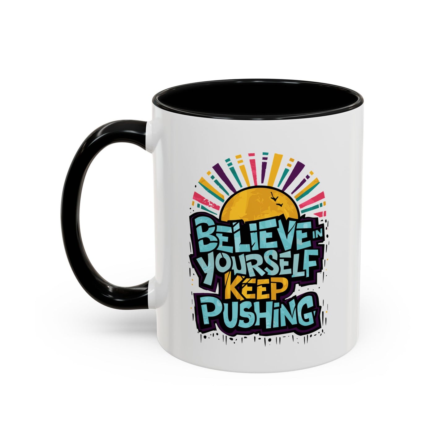 Believe In Yourself Keep Pushing Accent Coffee Mug (11, 15oz)