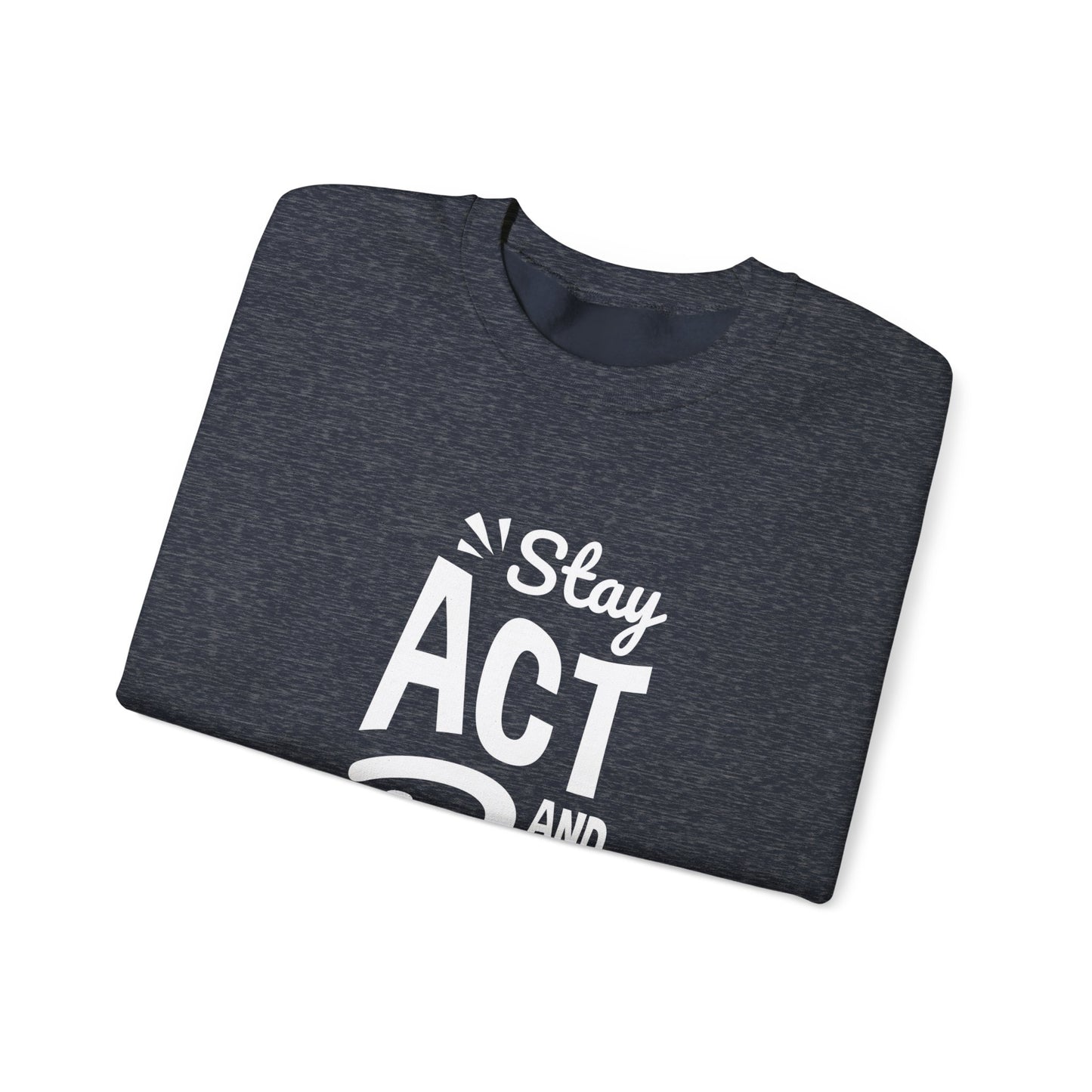 Stay Act And Be Cool Unisex Heavy Blend™ Crewneck Sweatshirt