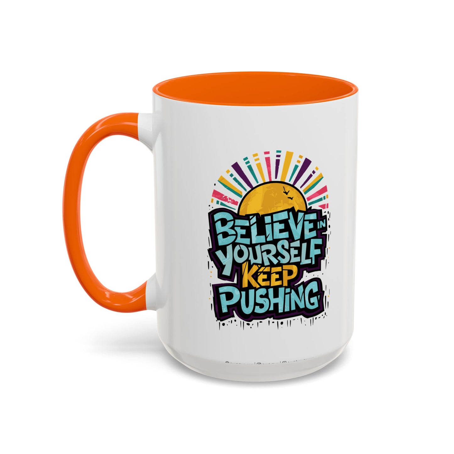 Believe In Yourself Keep Pushing Accent Coffee Mug (11, 15oz)