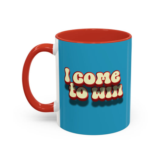I Come To Win Accent Coffee Mug (11, 15oz)