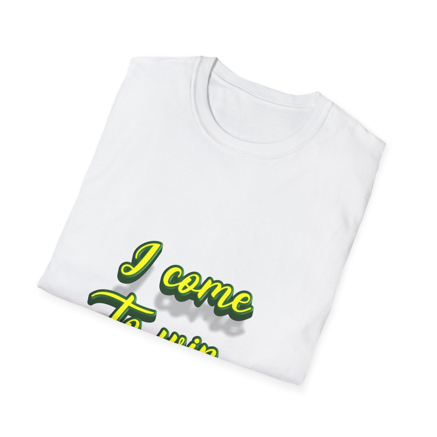 I come to win Unisex Softstyle T-Shirt