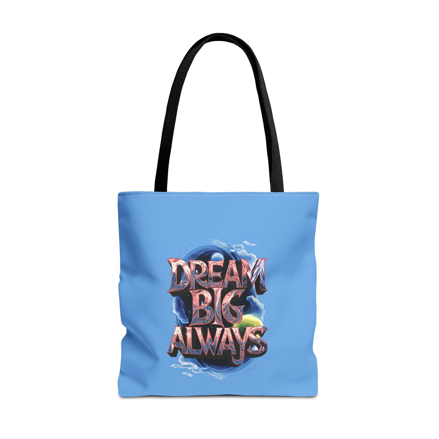 Dream Big Always Tote Bag (AOP)