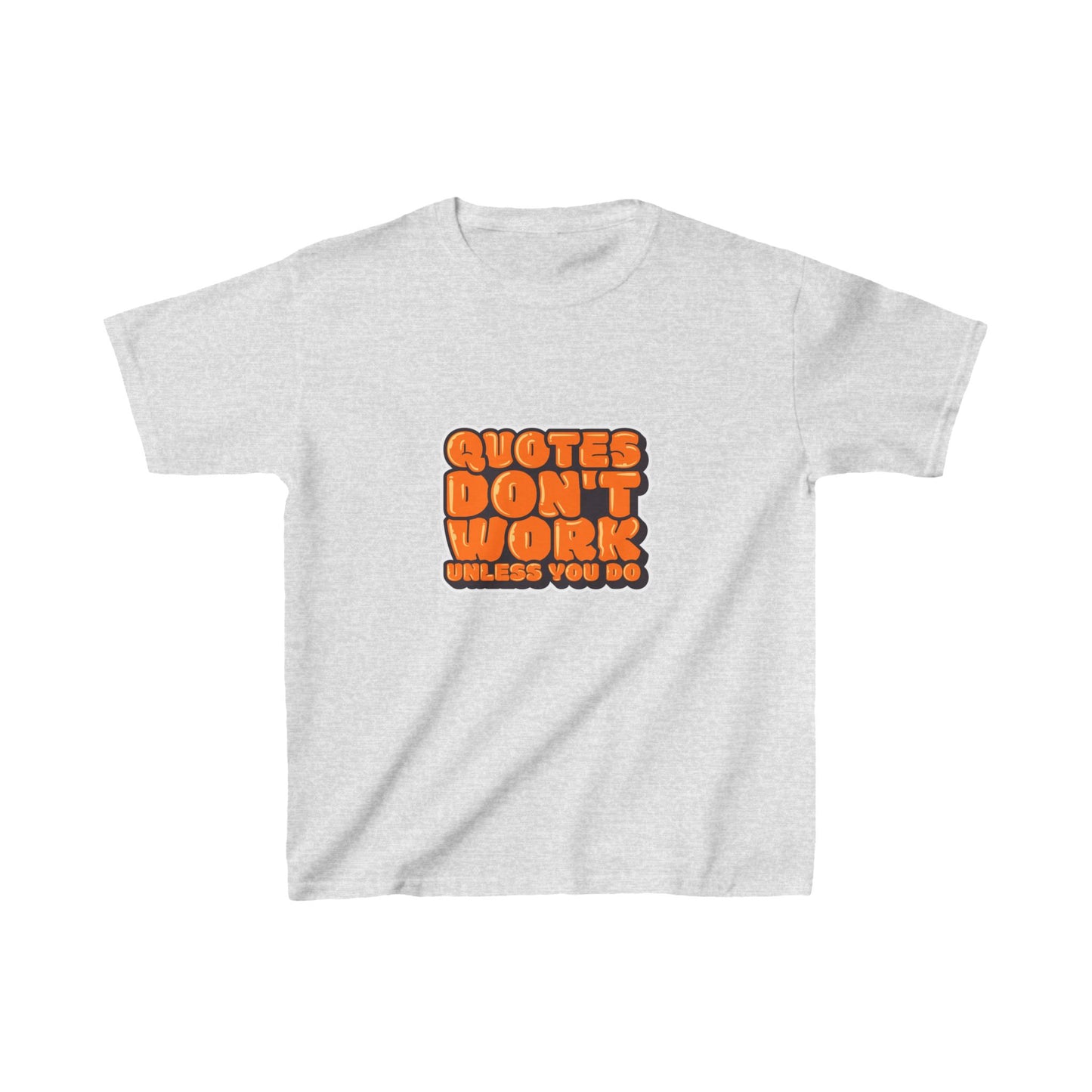 Quotes Don't Work Unless You Do Kids Heavy Cotton™ Tee